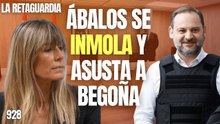 La Retaguardia #928 / ¡Ábalos se inmola y Begoña siente pánico!
