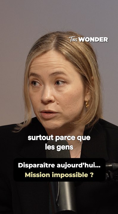 “Aujourd’hui, disparaître est presque impossible.”