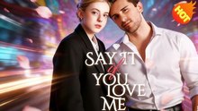 Say It If You Love Me 🔥