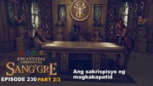 Sang'gre: Ang sakrispisyo ng magkakapatid (Episode 230 - Part 2/3) | Encantadia Chronicles