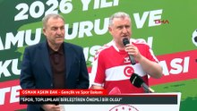 Gençlik ve Spor Bakanı Osman Aşkın Bak: Spor, toplumları birleştiren önemli bir olgu