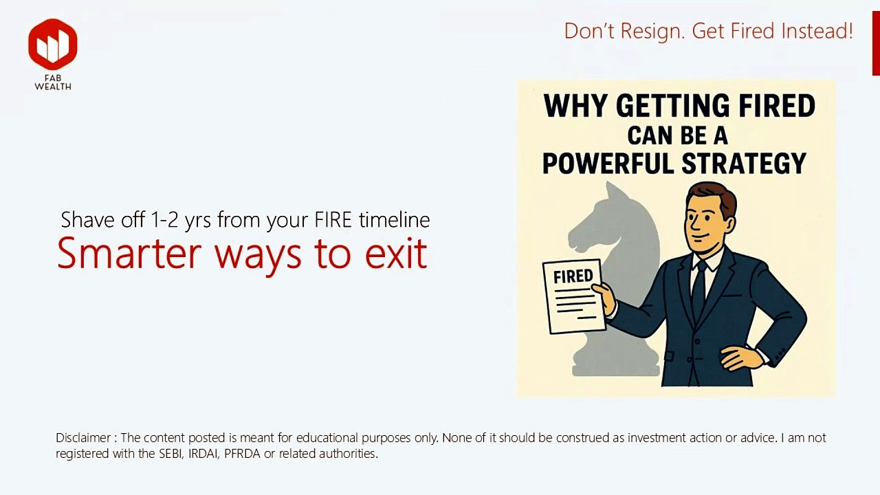 Don't resign from job. Get fired instead