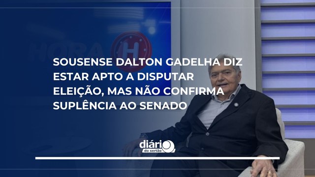 Sousense Dalton Gadelha diz estar apto a disputar eleição, mas não confirma suplência ao Senado