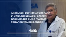 Ainda sem definir apoio para 2ª vaga no Senado, Dalton Gadelha diz que a "família toda" conta com André