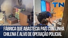 Fábrica que abastecia país com linha chilena é alvo de operação policial