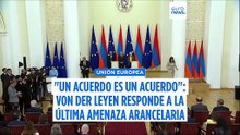 "Un acuerdo es un acuerdo": Von der Leyen contraataca ante la amenaza arancelaria de Trump