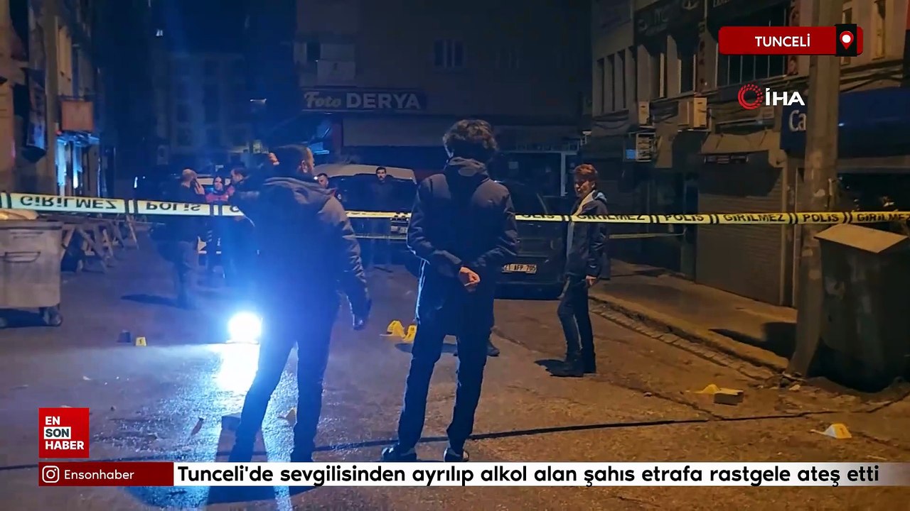 Tunceli'de sevgilisinden ayrılıp alkol alan şahıs etrafa rastgele ateş etti