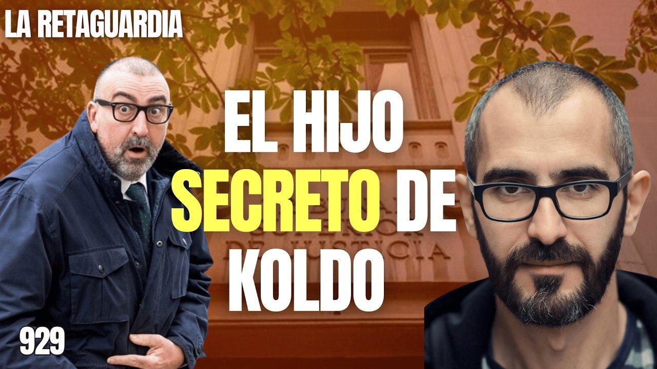 La Retaguardia #929 / ¡El hijo "secreto" de Koldo entra en acción!