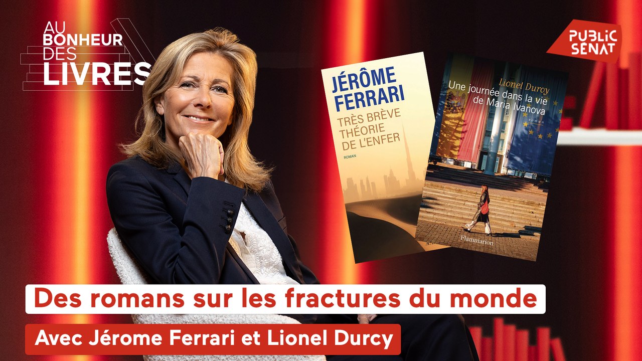 Au bonheur des livres - Des romans sur les fractures du monde, avec Lionel Duroy et Jérôme Ferrari