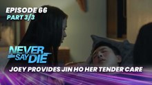Never Say Die: Joey provides Jin Ho her tender care (Episode 66 - Part 3/3)
