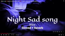 Night 🌃 sad 💔songs for sleeping broken heart❤️‍ _ slowed + reverb mix _ lofi hindi bollywood song