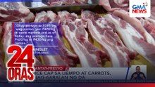 Liempo, nagmahal ayon sa DA monitoring; Imported rice price cap, ipatutupad | 24 Oras