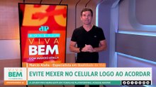 Devemos evitar mexer no celular ao acordar? Marcio Atalla responde