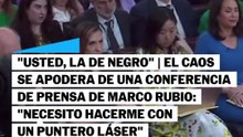 Caos en una conferencia de prensa de Marco Rubio: "¡Usted, la de negro! Necesito un puntero láser"