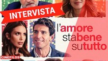 L'amore sta bene su tutto: intervista ai protagonisti