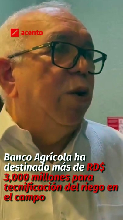 Banco Agrícola ha destinado más de RD$ 3,000 millones para tecnificación del riego en el campo.