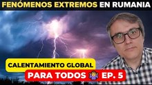 Calentamiento global explicado para todos: fenómenos meteorológicos extremos en Rumania y su causa