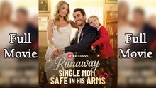 Runaway Single Mom Safe in His Arms (2026) - FULL - Reelshort
