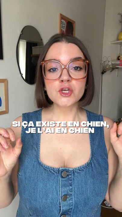 Si ça existe en chien, je l’ai en chien 🐶
