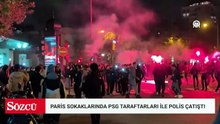 Paris'te PSG taraftarları ile güvenlik güçleri arasında arbede çıktı