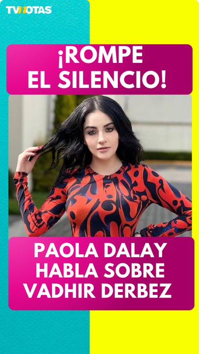 Paola Dalay reacciona a polémica de Vadhir Derbez