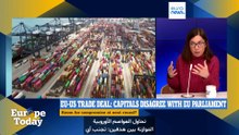 أوروبا اليوم: الاتحاد الأوروبي يفشل في إبرام اتفاق تجاري مع أميركا وخطر رد فعل ترامب