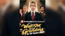 Wait! Our Great-Grandma is 18 Years Old Short Drama