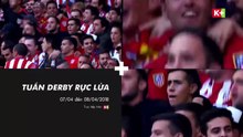 Tuần Derby Rực Lửa | 7 & 8/4/2018 trên K+