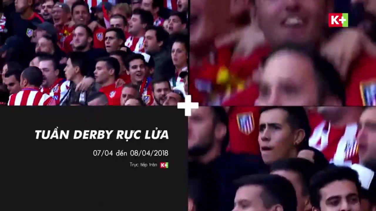Tuần Derby Rực Lửa | 7 & 8/4/2018 trên K+