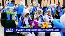 Jemaah Haji Termuda Asal Makassar Pergi Haji Gantikan Mendiang Ibu | SAPA SIANG