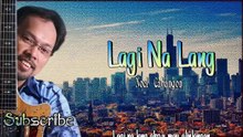 Lagi Na Lang - Noel Cabangon W/Lyrics