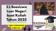 23 Beasiswa Luar Negeri yang Dibuka buat Kuliah Tahun 2025 calon mahasiswa wajib tau