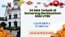 24 SMA Terbaik di Semarang Berdasarkan Nilai UTBK, Terbanyak Negeri, Teratas Swasta