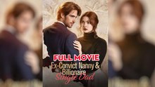 [EngSub] Ex-Convict Nanny and Billionaire Single Dad
