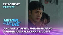 Never Say Die: Andrew at Peter, nakahanap ng paraan para mahanap si Joey! (Episode 67 - Part 3/3)