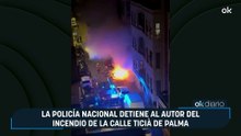 La Policía Nacional detiene al autor del incendio de la calle Ticià de Palma