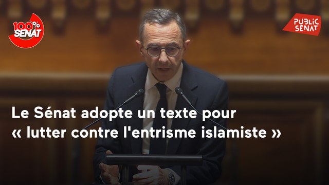 100% Sénat - Le Sénat adopte un texte contre l’entrisme islamiste