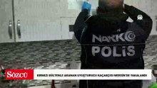 Kırmızı bültenle aranan yabancı uyruklu uyuşturucu kaçakçısı Mersin'de yakalandı