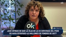 ¿Qué opinas de que la hija de la ex diputada del PSOE os haya estafado 4,5 millones de fondos de UGT?