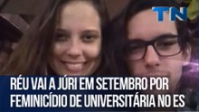 Réu vai a júri em setembro por feminicídio de universitária no ES