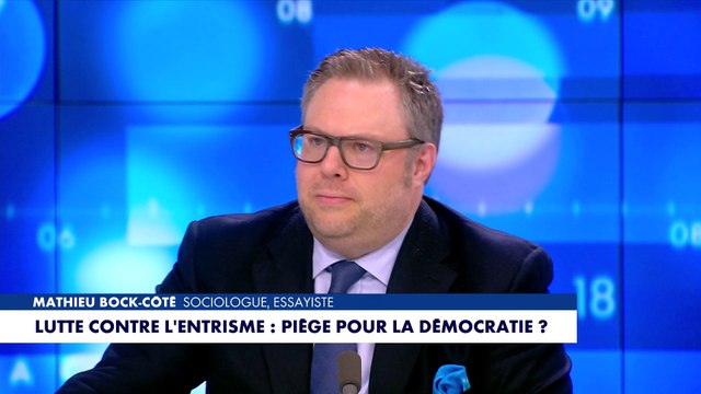 L'édito de Mathieu Bock-Côté : «Lutte contre l'entrisme : piège pour la démocratie ?»