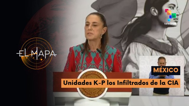 El Mapa | Escala del día | México | Unidades K-P los Infiltrados de la CIA 07-05-2026