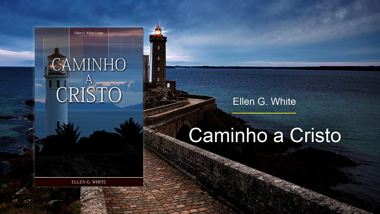 CC-11 - O Privilégio de Falar com Deus (Caminho a Cristo)