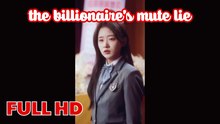 Multi Sub The Billionaire's Mute Lie Full Hd