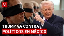 ¿Quién sigue? Trump intensifica ofensiva contra políticos mexicanos ligados al narco