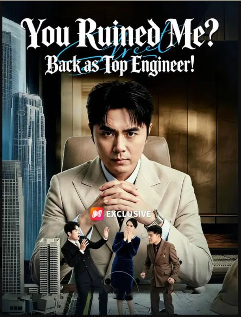 You Ruined Me Back as Top Engineer- Full Drama Movie English Sub