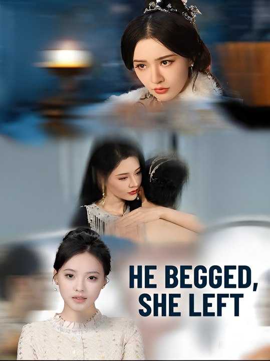 He Begged, She Left