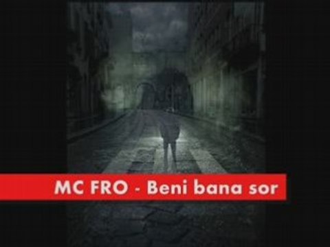 MC FRO - Beni bana sor