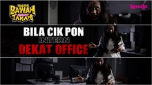 POV : Bila Cik Pon Jadi Intern Dekat Office... Seram!
