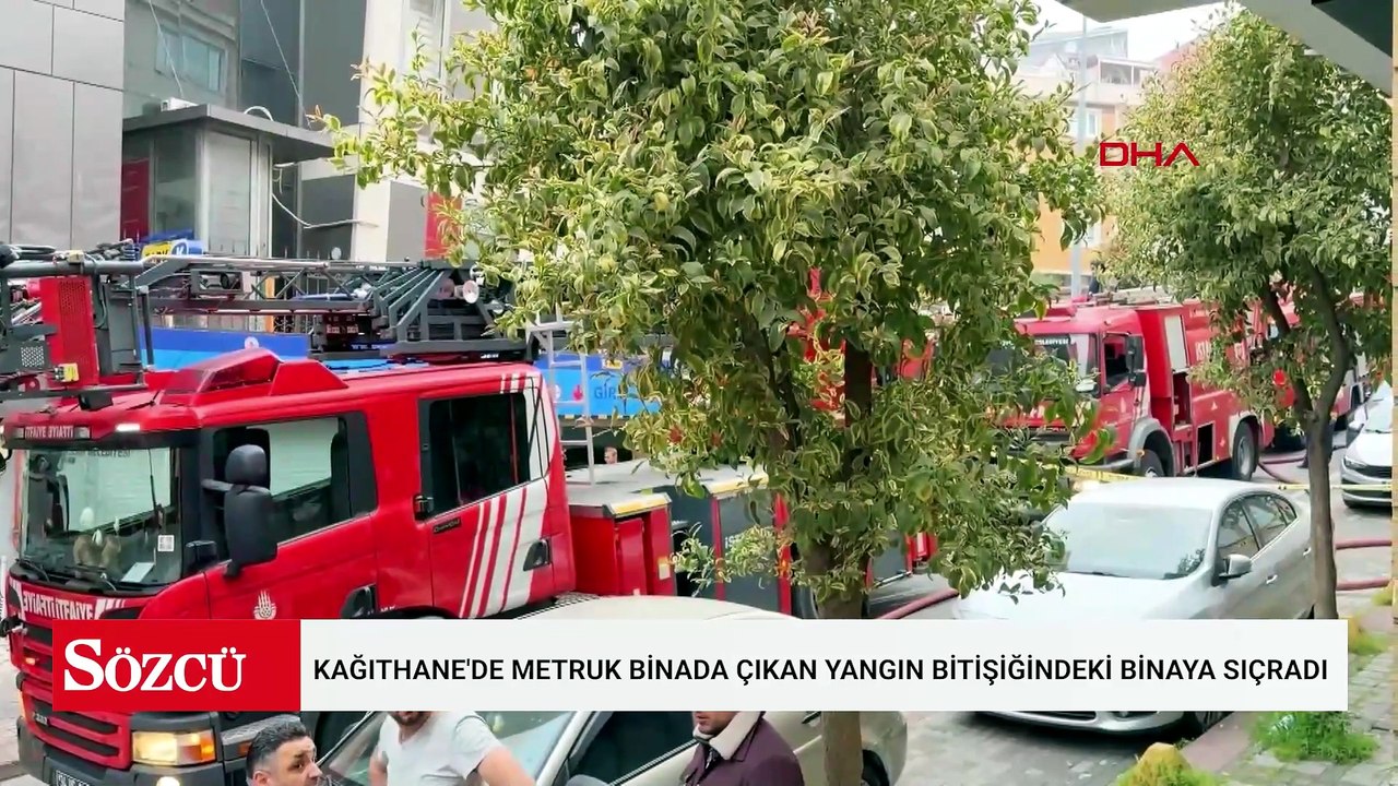 Kağıthane'de metruk binada çıkan yangın bitişiğindeki binaya sıçradı
